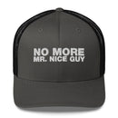 No More Mr. Nice Guy - Trucker Cap