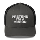 Pretend I'm A Minion - Trucker Cap