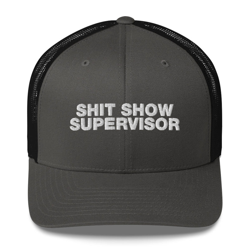 Shit Show Supervisor - Trucker Cap