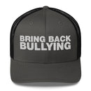 Bring Back Bullying - Trucker Cap