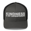 Kindness Is My Superpowers - Trucker Cap