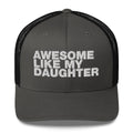 Awesome Like My Daughter - Trucker Cap