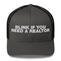 Blink If You Need A Realtor - Trucker Cap