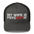 My Wife Is Psychotic - Trucker Cap