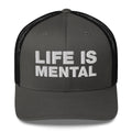 Life Is Mental - Trucker Cap