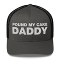 Pound My Cake Daddy - Trucker Cap