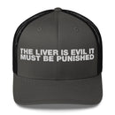 The Liver Is Evil It Must Be Punished - Trucker Cap