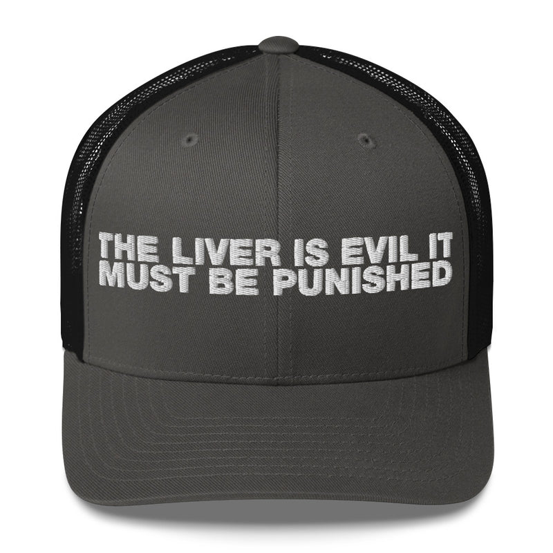 The Liver Is Evil It Must Be Punished - Trucker Cap