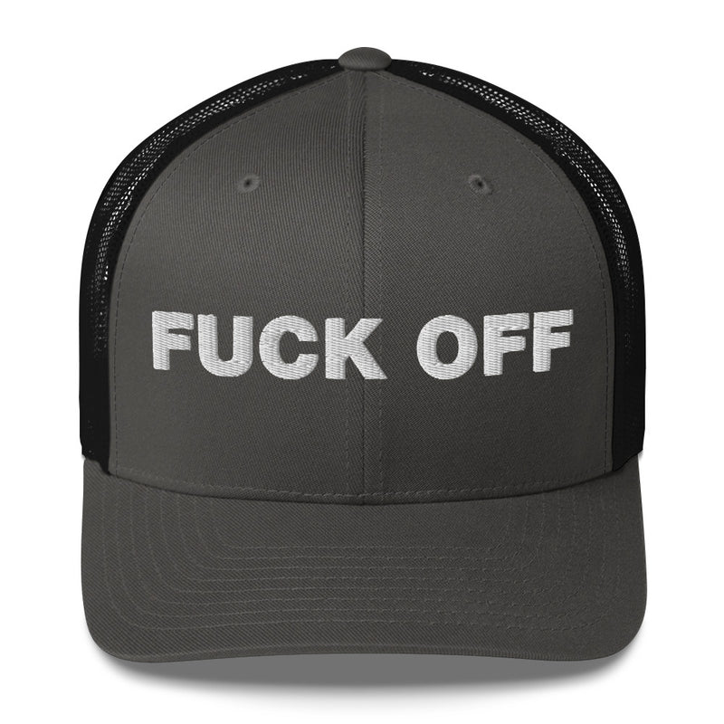 Fuck Off - Trucker Cap