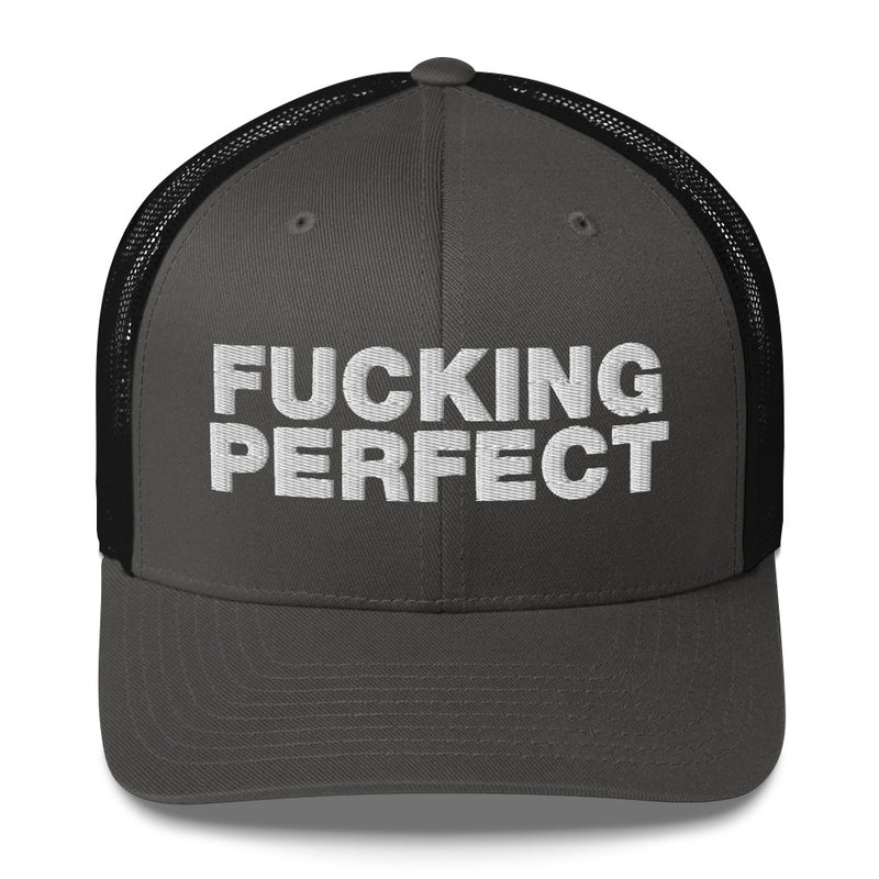 Fucking Perfect - Trucker Cap