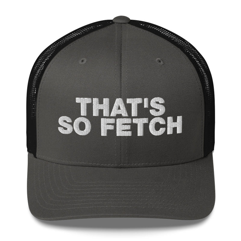 That's So Fetch - Trucker Cap