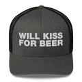 Will kiss for beer - Trucker Cap