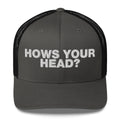 How's your head? - Trucker Cap