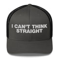 I can't think straight - Trucker Cap