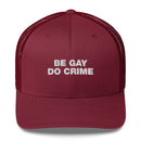 Be Gay Do Crime - Trucker Cap