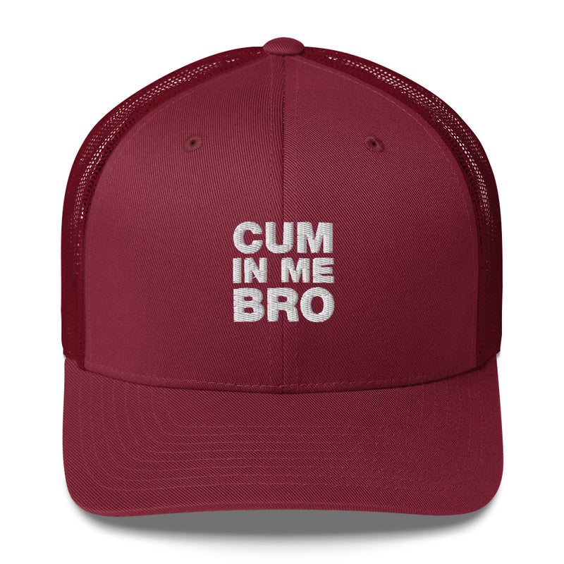 Cum In Me Bro - Trucker Cap