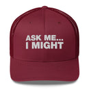 Ask Me... I Might - Trucker Cap