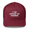 I Am Afraid Of Women - Trucker Cap