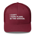 I Can't. I Have Plans. In The Garage. - Trucker Cap