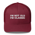 I'm Not Old I'm Classic - Trucker Cap