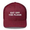 Eat Off The Floor - Trucker Cap