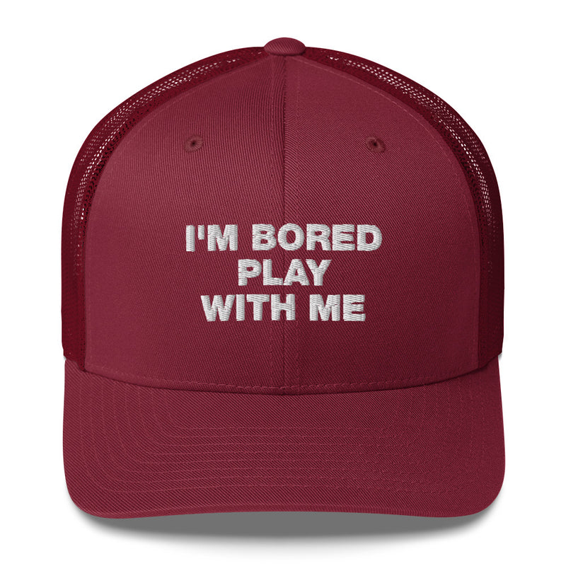 I'm Bored Play With Me - Trucker Cap