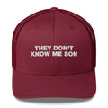 They Don't Know Me Son - Trucker Cap