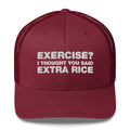 Exercise? I thought You Said Extra Rice - Trucker Cap