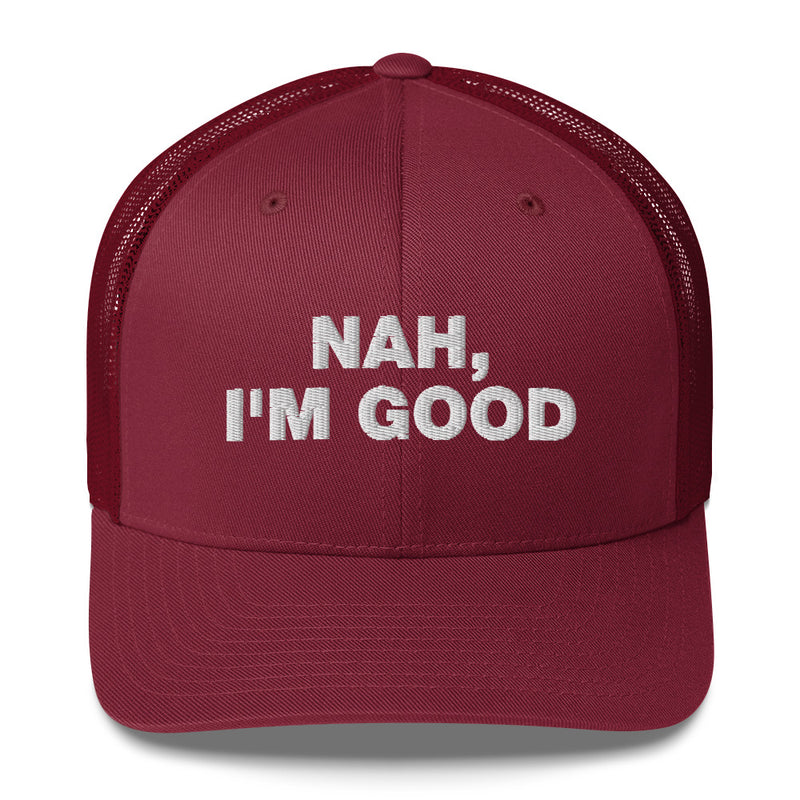 Nah, I'm Good - Trucker Cap