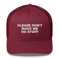 Please Don't Make Me Do Stuff - Trucker Cap