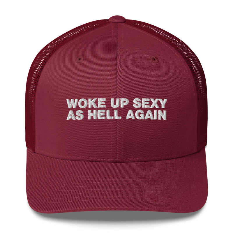 Woke Up Sexy As Hell Again - Trucker Cap