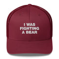 I Was Fighting A Bear - Trucker Cap