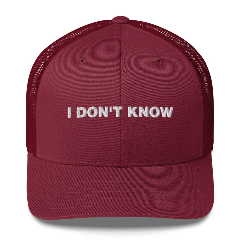 I Don't Know - Trucker Cap