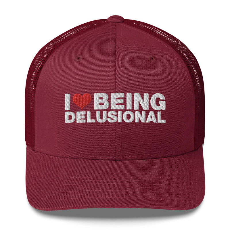 I Love Being Delusional - Trucker Cap