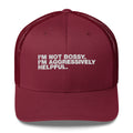 I'm Not Bossy. I'm Aggressively Helpful. - Trucker Cap