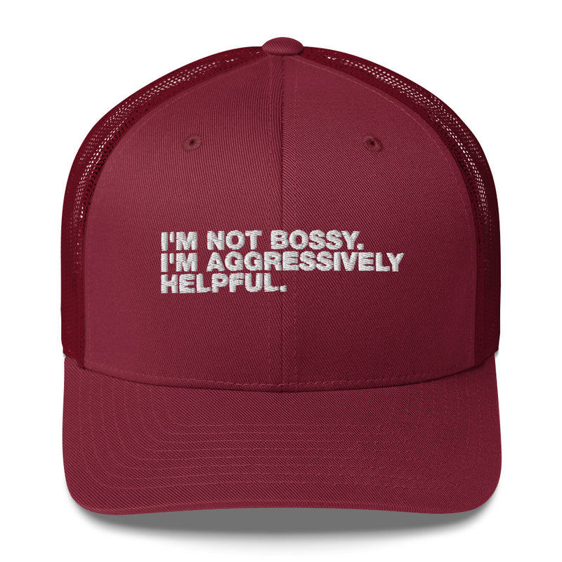 I'm Not Bossy. I'm Aggressively Helpful. - Trucker Cap