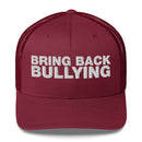 Bring Back Bullying - Trucker Cap