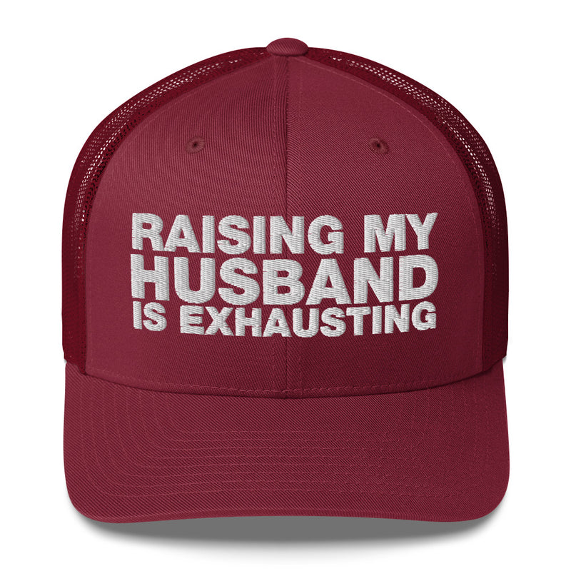 Raising My Husband Is Exhausting - Trucker Cap