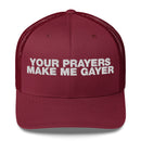 Your Prayers Make Me Gayer - Trucker Cap