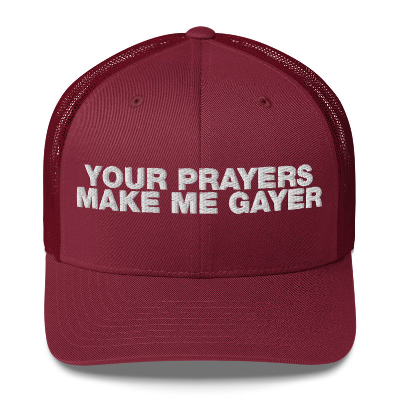 Your Prayers Make Me Gayer - Trucker Cap