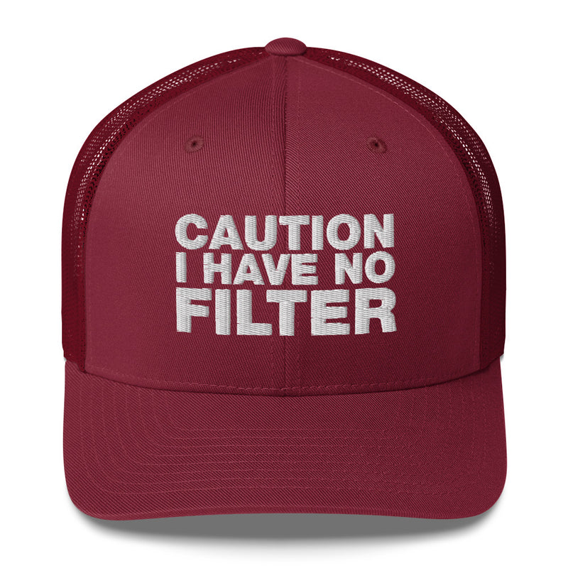 Caution I Have No Filter - Trucker Cap