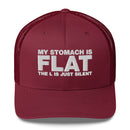 My Stomach Is Flat The L Is Just Silent - Trucker Cap