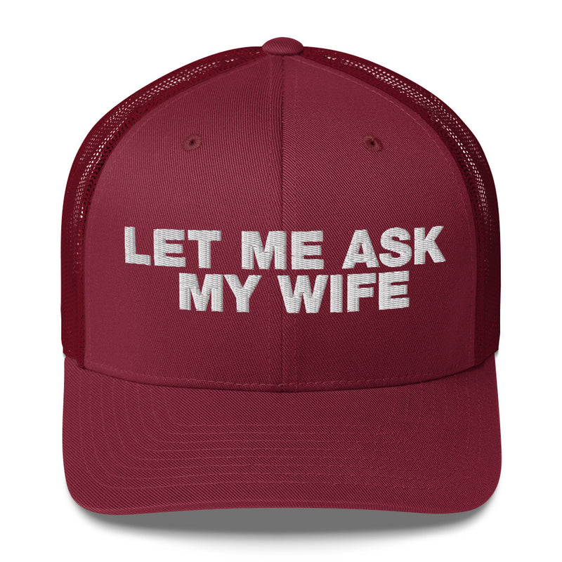 Let Me Ask My Wife - Trucker Cap