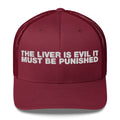 The Liver Is Evil It Must Be Punished - Trucker Cap