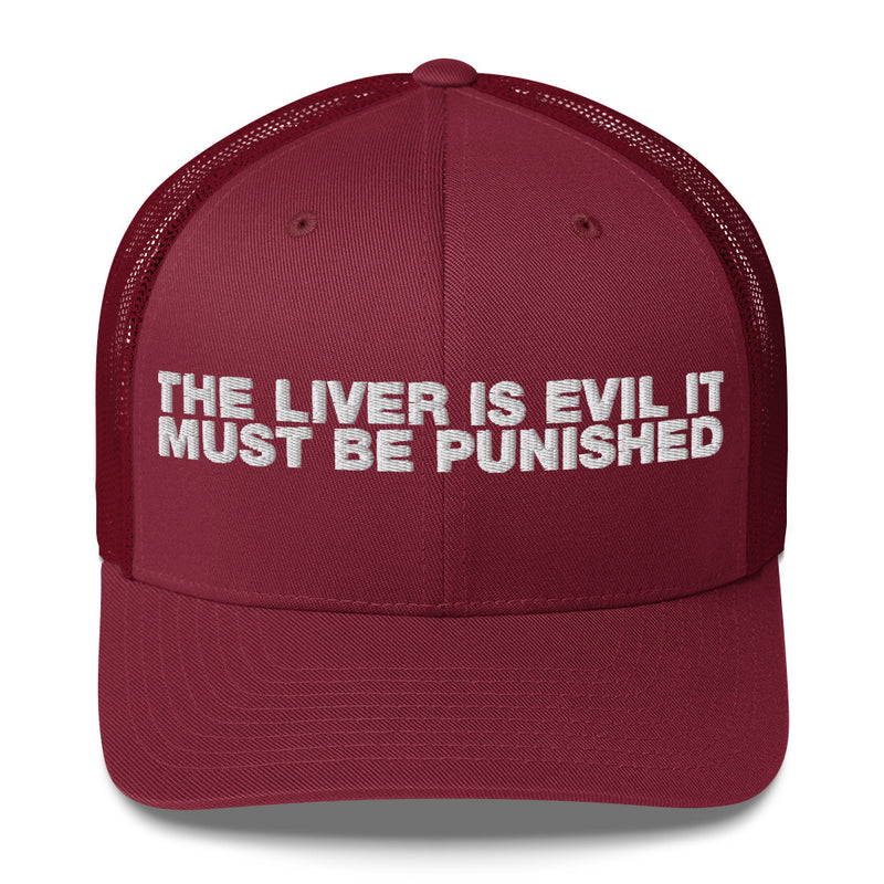 The Liver Is Evil It Must Be Punished - Trucker Cap