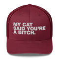 My Cat Said You're A Bitch - Trucker Cap