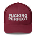 Fucking Perfect - Trucker Cap