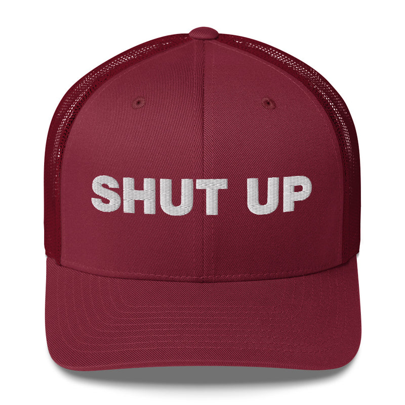 Shut Up - Trucker Cap