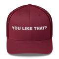 You Like That? - Trucker Cap