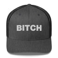 Bitch - Trucker Cap